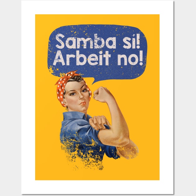 Samba Sí! Arbeit No! Wall Art by Geekeria Deluxe